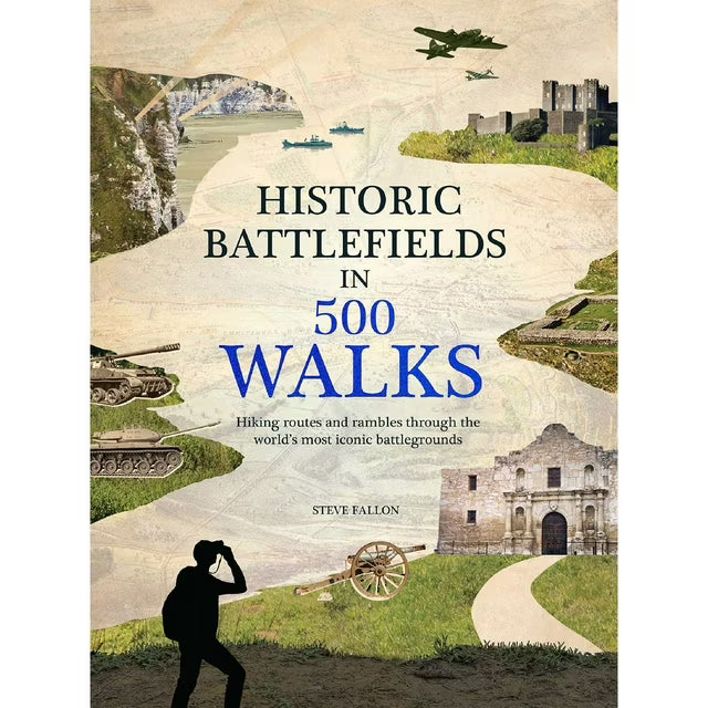 Historic Battlefields in 500 Walks by Steve Fallon, Hardcover