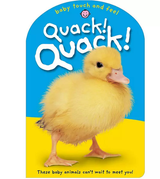 Baby Touch & Feel: Quack! Quack!, Board Book